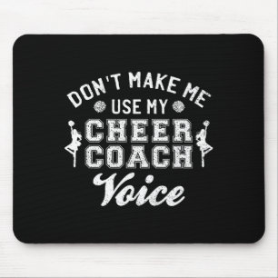 Don't Make Me Use My Cheer Coach Voice Funny Cheer Mouse Pad
