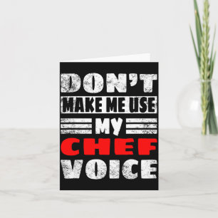 Don't Make Me Use My Chef Voice - Funny Chef Women Card