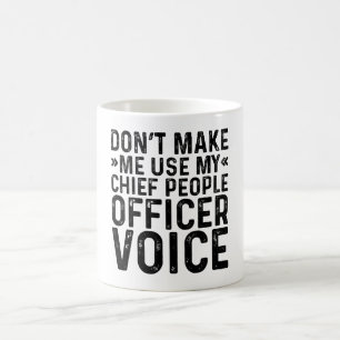 Don't Make Me Use My Chief People Officer Voice Coffee Mug