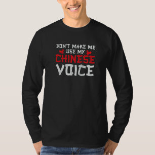 Don't Make Me Use My Chinese Voice China T-Shirt