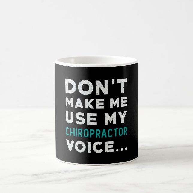 Don't Make Me Use My Chiropractor Chiropractic Coffee Mug (Center)