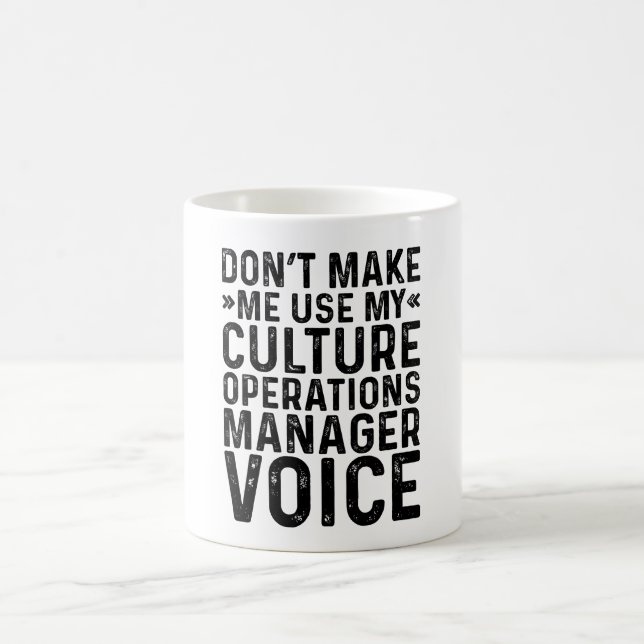 Don't Make Me Use My Culture Operations Manager Coffee Mug (Center)