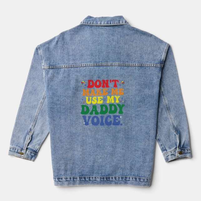 Don't Make Me Use My Daddy Voice Funny Groovy LGBT Denim Jacket (Back)