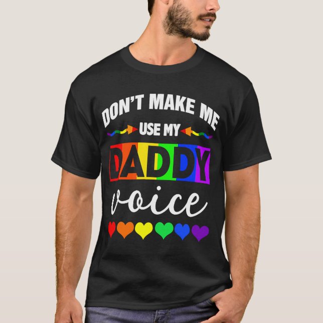 Don't Make Me Use My Daddy Voice  Gay Bear LGBT T-Shirt (Front)