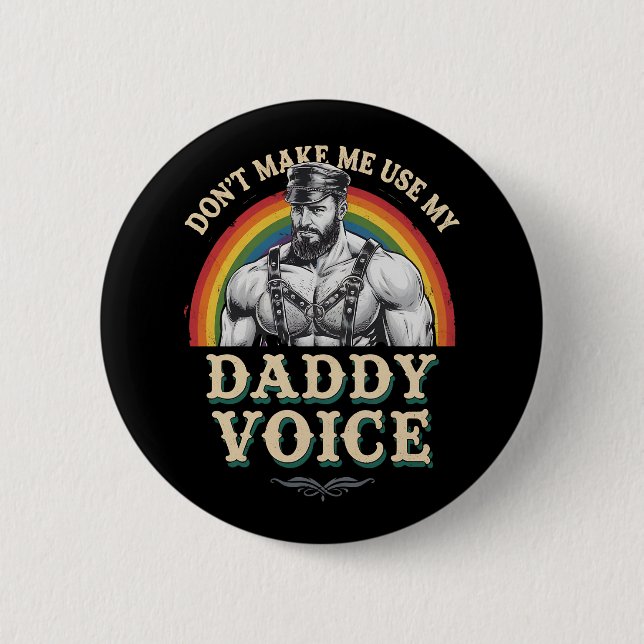 Don't Make Me Use My Daddy Voice Gay LGBTQ 6 Cm Round Badge (Front)