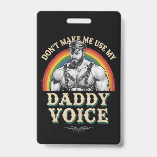 Don't Make Me Use My Daddy Voice Gay LGBTQ ID Badge