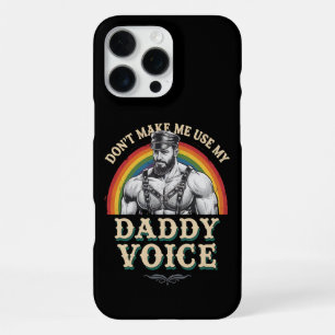 Don't Make Me Use My Daddy Voice Gay LGBTQ iPhone 16 Pro Max Case