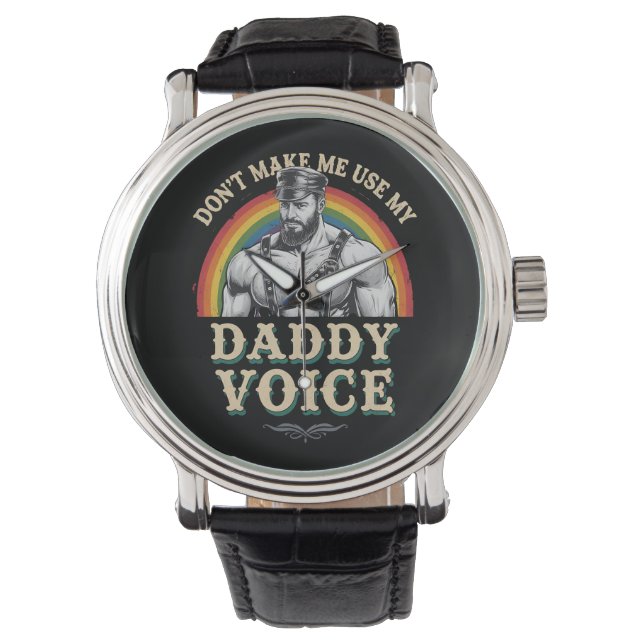 Don't Make Me Use My Daddy Voice Gay LGBTQ Watch (Front)