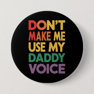 Don't Make Me Use My Daddy Voice LGBT Gay Pride 7.5 Cm Round Badge