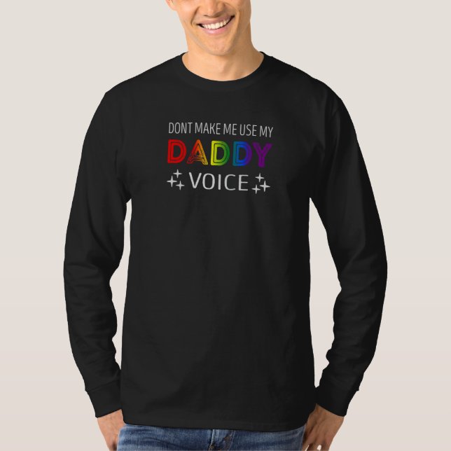 Dont make me use my daddy voice T-Shirt (Front)