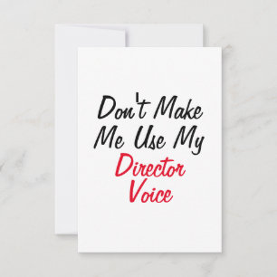 Don't Make Me Use My Director Voice  Card