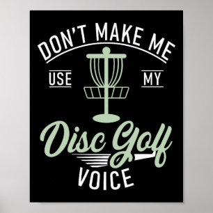 Dont Make Me Use My Disc Golf Voice Funny Disc Gol Poster