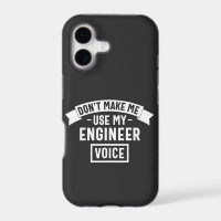 don't make me use my engineer voice