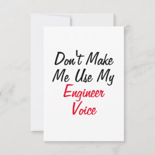 Don't Make Me Use My Engineer Voice Card