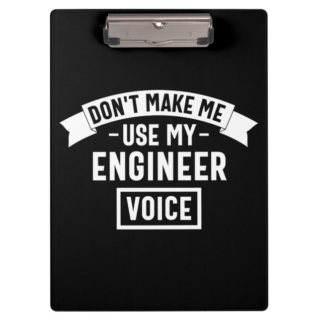 don't make me use my engineer voice clipboard (Front)
