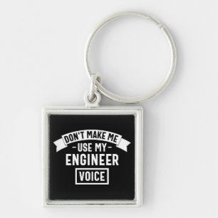 don't make me use my engineer voice key ring