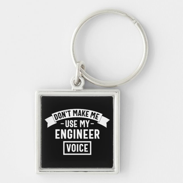 don't make me use my engineer voice key ring (Front)