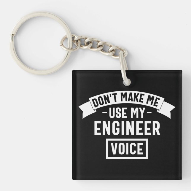 don't make me use my engineer voice key ring (Front)