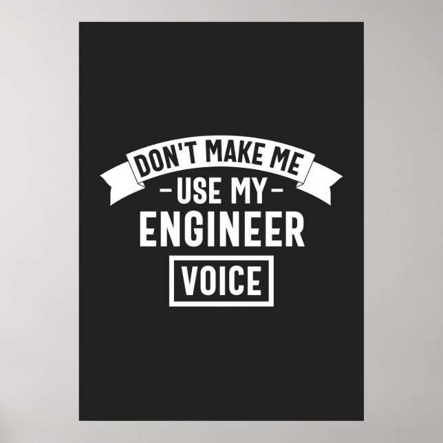 don't make me use my engineer voice poster (Front)