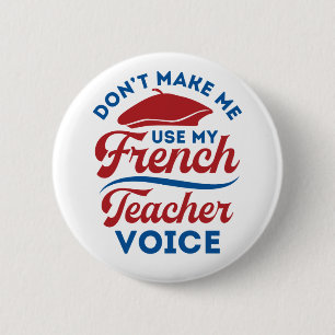 Don't Make Me Use My French Teacher Voice 6 Cm Round Badge