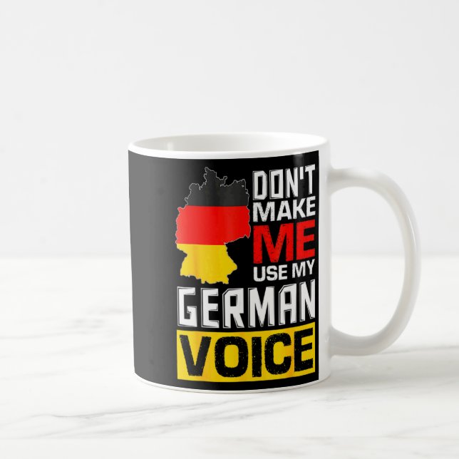 Dont Make Me Use My German Voice Germany Deutsc _1 Coffee Mug (Right)
