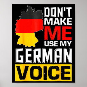 Dont Make Me Use My German Voice Germany Deutsc _1 Poster