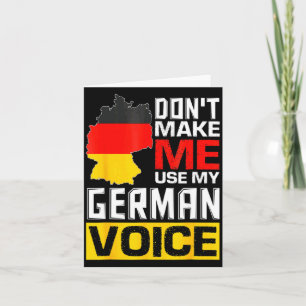 Dont Make Me Use My German Voice Germany Deutsc  Card