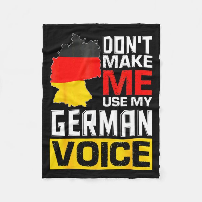 Dont Make Me Use My German Voice Germany Deutsc  Fleece Blanket (Front)