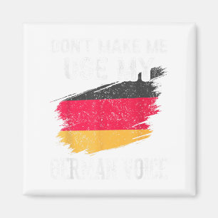 Dont Make Me Use My German Voice Germany Teacher S Magnet