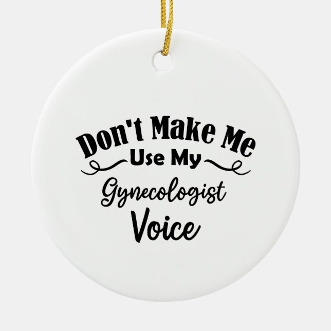 Don't Make Me Use My Gynaecologist Voice Ceramic Tree Decoration (Front)