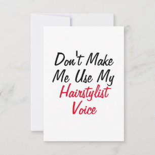 Don't Make Me Use My Hairstylist Voice Card