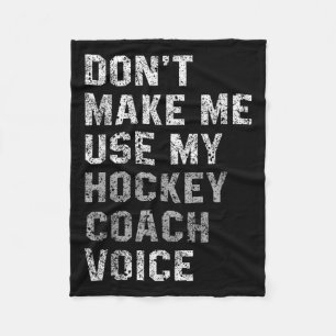 Don't Make Me Use My Hockey Coach Voice Shirt Sarc Fleece Blanket