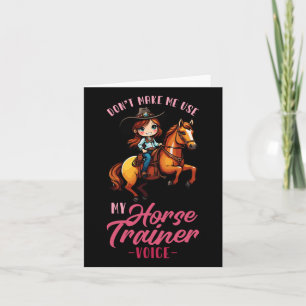 Dont Make Me Use My Horse Trainer Voice I Equestri Card