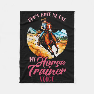 Dont Make Me Use My Horse Trainer Voice I Equestri Fleece Blanket