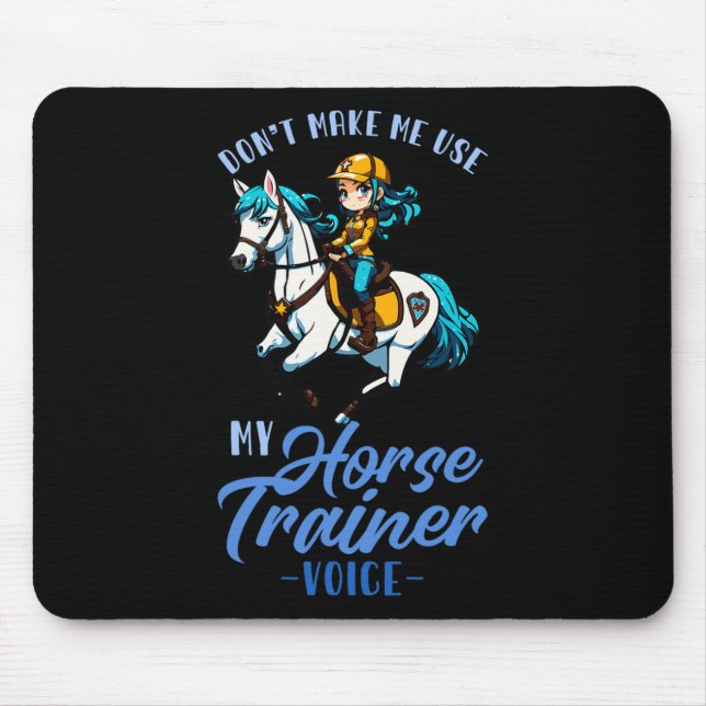 Dont Make Me Use My Horse Trainer Voice I Equestri Mouse Pad (Front)