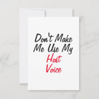 Don't Make Me Use My Host Voice