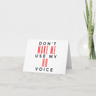 Don't Make Me Use My HR Voice 2 Card