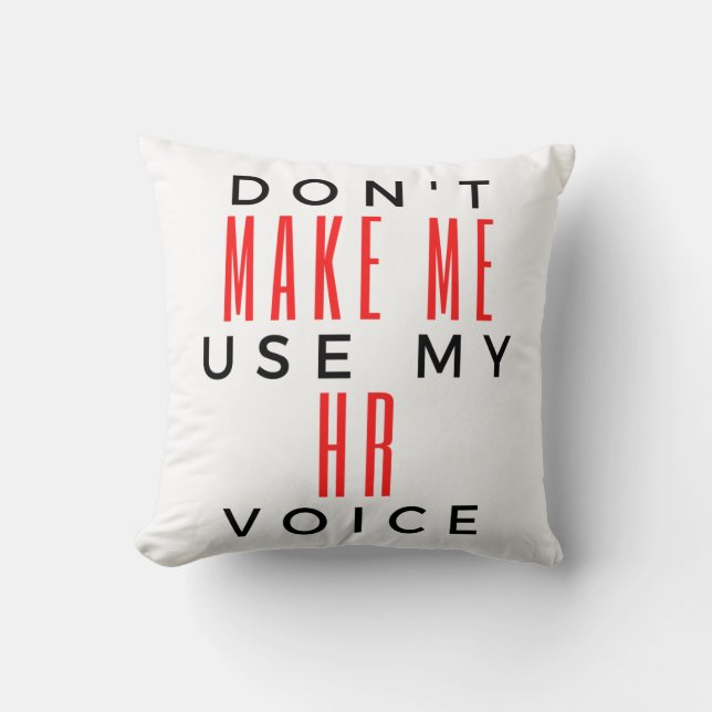 Don't Make Me Use My HR Voice 2 Cushion (Front)
