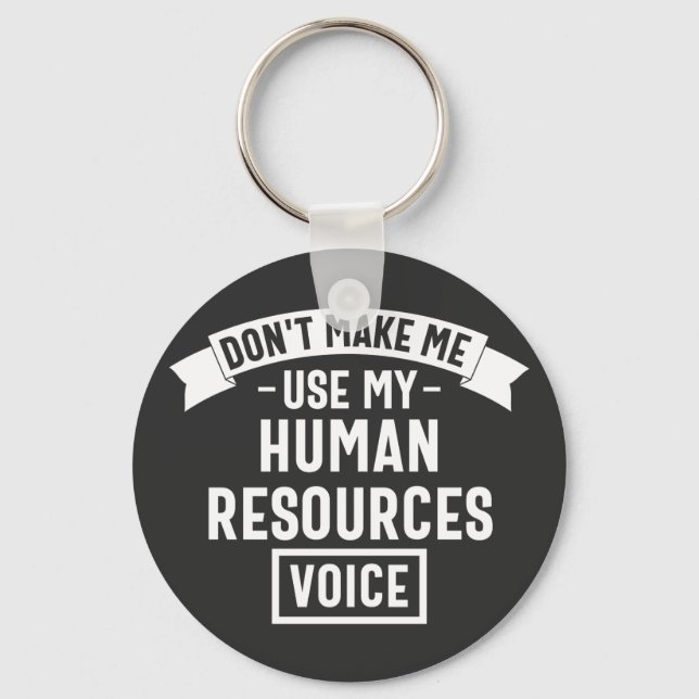 dont make me use my hr voice, funny job key ring (Front)