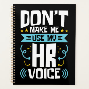 Don't Make Me Use My HR Voice Human Resources Planner