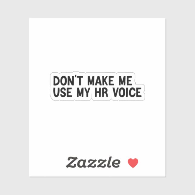 Don't Make Me Use My HR Voice Sticker (Sheet)