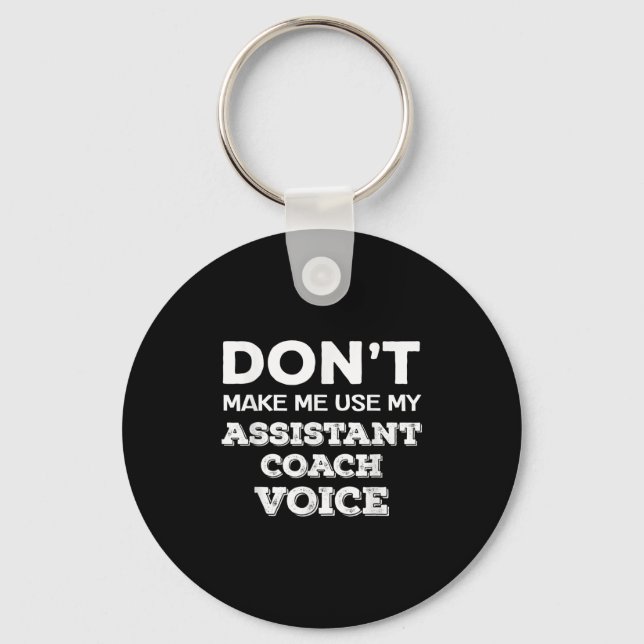 Don't Make Me Use My Istant Coach Voice Coaching Q Key Ring (Front)