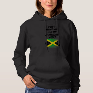 Don't Make Me Use My Jamaican Voice Jamaica Flag K Hoodie