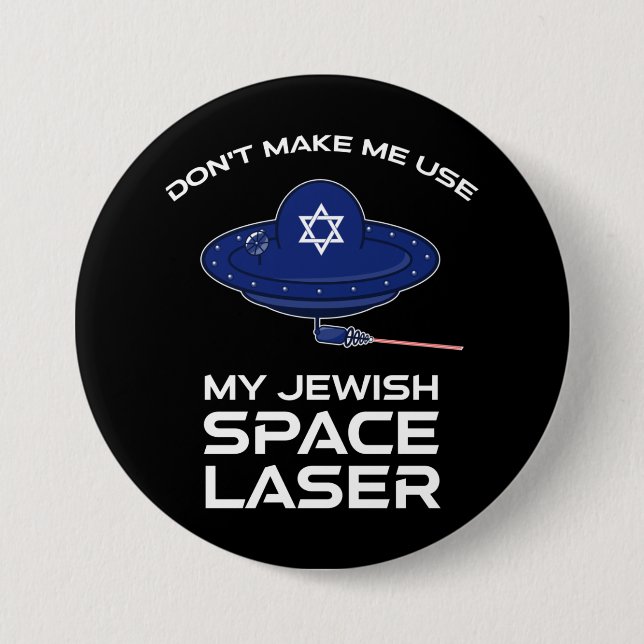 Don't Make Me Use My Jewish Space Laser 7.5 Cm Round Badge (Front)