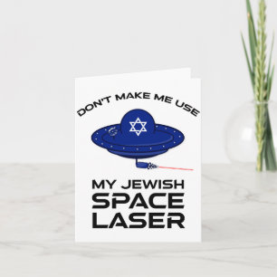 Dont Make Me Use My Jewish Space Laser Card