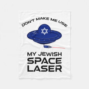 Dont Make Me Use My Jewish Space Laser Fleece Blanket