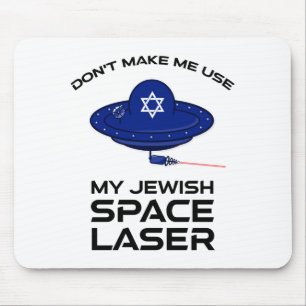 Dont Make Me Use My Jewish Space Laser Mouse Pad