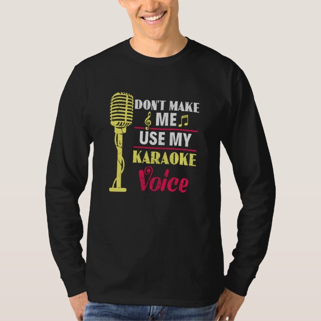 Don't Make Me Use My Karaoke Voice Party Karaoke S T-Shirt (Front)
