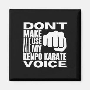 Don't Make Me Use My Kenpo Karate Voice Funny Amer Magnet