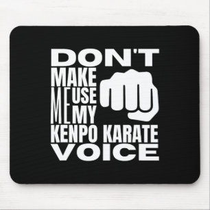 Don't Make Me Use My Kenpo Karate Voice Funny Amer Mouse Pad